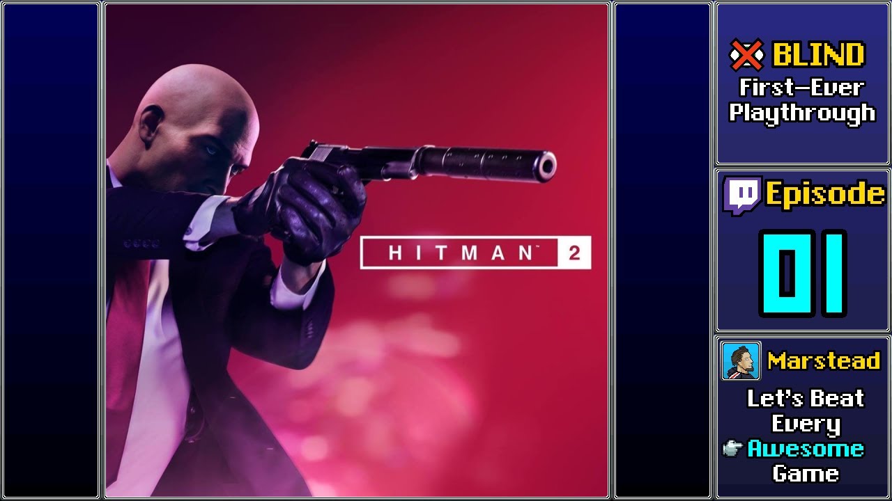 ️️ Start Playthrough - Hitman 2 (2018) [Blind] (Episode 1/5) - YouTube