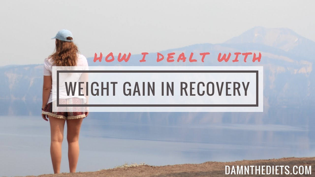 WEIGHT GAIN IN RECOVERY - How I dealt with it and how you can too!
