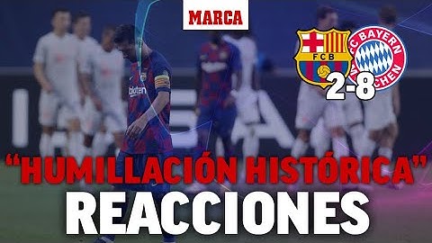 Barcelona 2-8 Bayern: "humillación histórica" LAS REACCIONES I MARCA