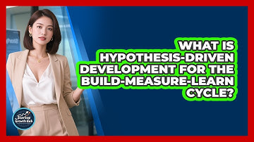 What Is Hypothesis-driven Development For The Build-Measure-Learn Cycle? - The Startup Growth Hub