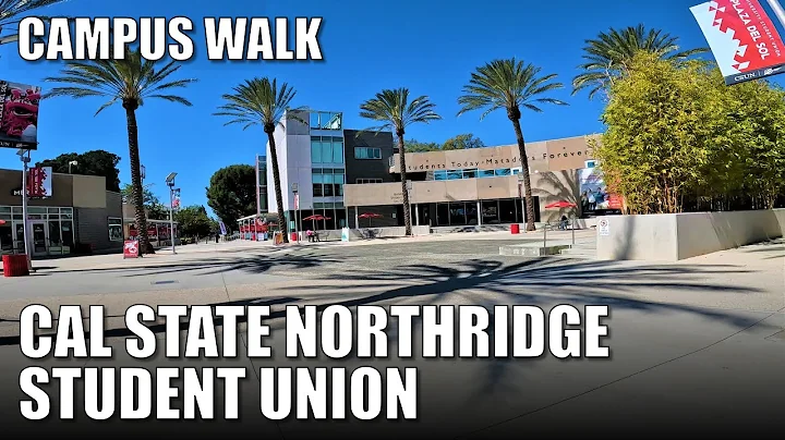 🎓Campus Walk: CAL STATE UNIV NORTHRIDGE Student Union
