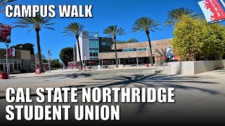 🎓Campus Walk: CAL STATE UNIV NORTHRIDGE Student Union