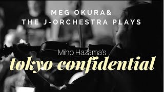 Meg Okura & The J-Orchestra performs "Tokyo Confidential" by Miho Hazama