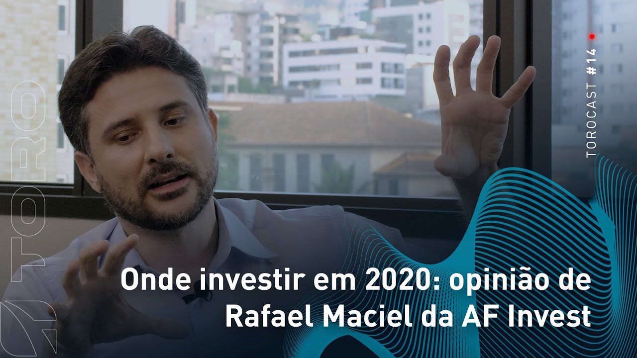 Onde investir em 2020: opinião de Rafael Maciel da AF Invest | Torocast