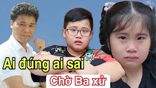 Đã xác định được ai đúng ai sai. Tội này bây giờ xử thế nào đây. by Gia đình Lòng A thòng. 120,757 views 1 year ago 15 minutes