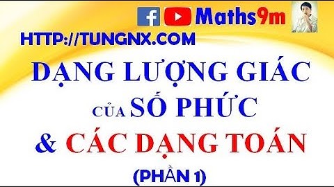 Dạng lượng giác của số phức phần 1/2 | các phép tính số phức | học toán 12 online | Maths9m