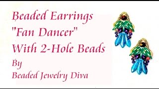 Beaded Earrings Tutorial Fan Dancer With 2 Hole Beads - Beaded Jewelry