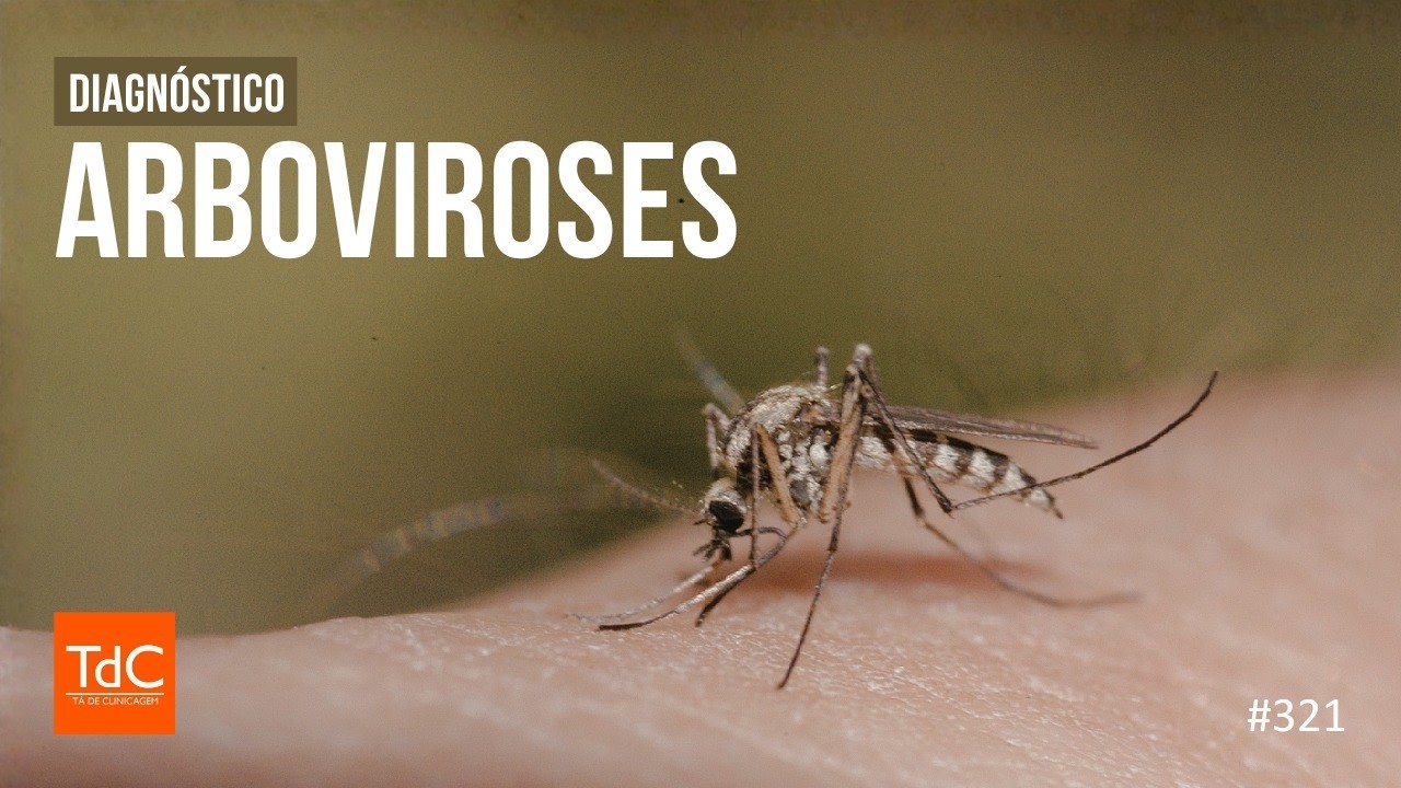 Episódio 321 - Diagnóstico de Arboviroses