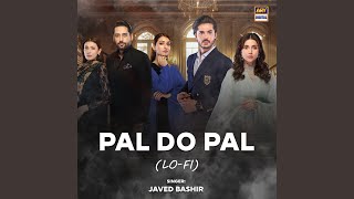 Pal Do Pal (Lo-Fi) - Javed Bashir
