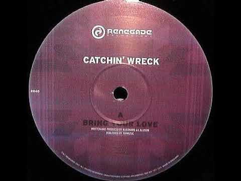 Catchin' Wreck — Catchin Wreck - Bring Your Love