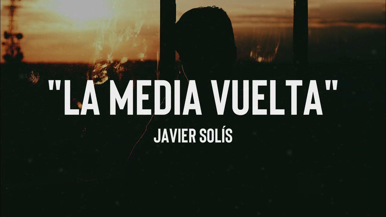 Javier Solís La Media Vuelta (Letra) YouTube