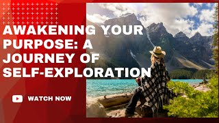 Awakening Your Purpose: A Journey of Self-Exploration