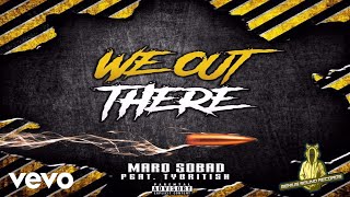 Maro Sobad, Ty British - We Out There (Audio Video)