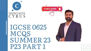 IGCSE Physics || 0625 S23 p23 Part1- MCQs
