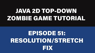 Java Zombie Game Tutorial - 51 Resolution /Stretch Fix When in FullScreen