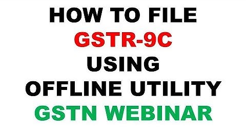 HOW TO FILE GSTR-9C USING OFFLINE UTILITY || GSTN || IN HINDI ||