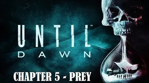 Until Dawn (2015) Gameplay (No Commentary) [1080p 60fps HD PS5] - Chapter 5 - Prey