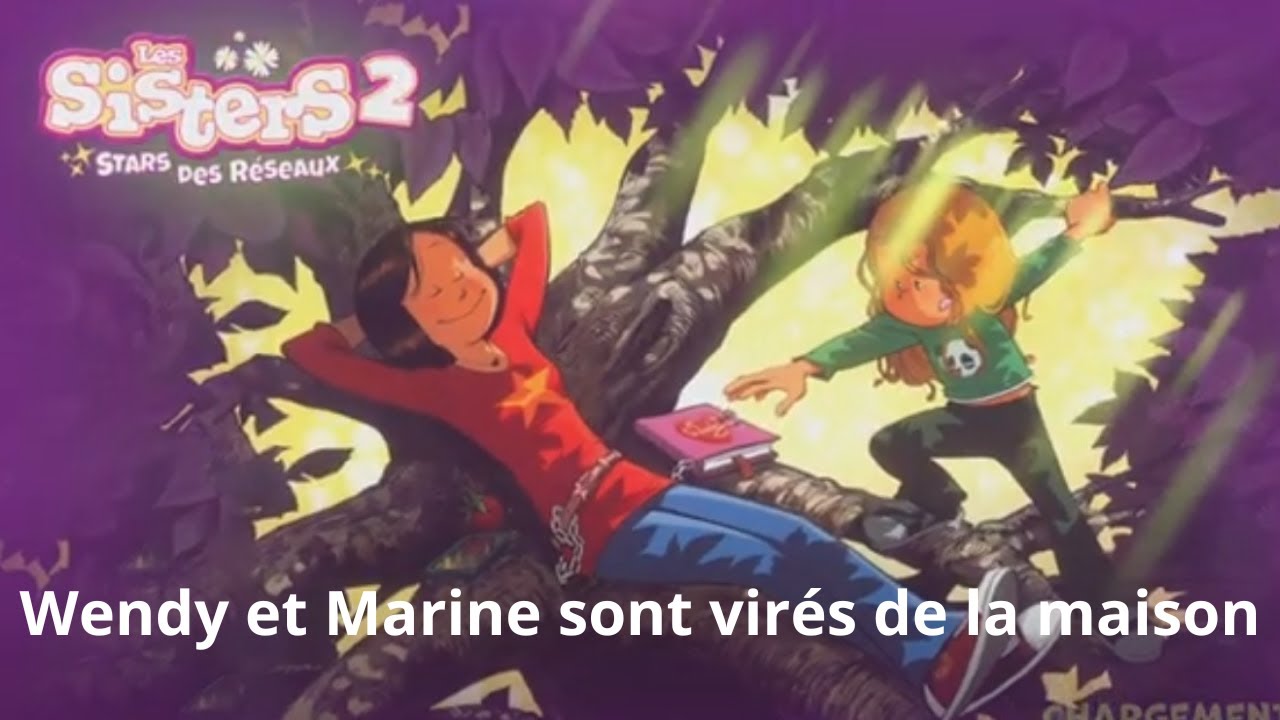 Les sisters 2 Wendy et Marine sont virés de la maison - YouTube