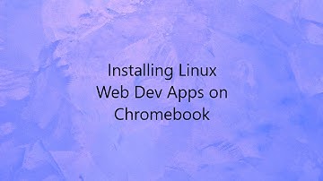 Installing Linux Web Development Apps on Chromebook