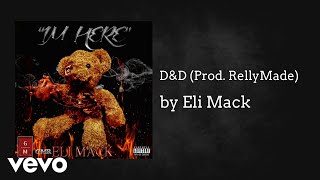 Eli Mack - D&D (Prod. RellyMade) [Explicit] (AUDIO)