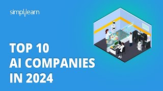 Top 10 AI Companies 2024 | 10 Best AI Companies In The World | AI Companies For 2024 | Simplilearn