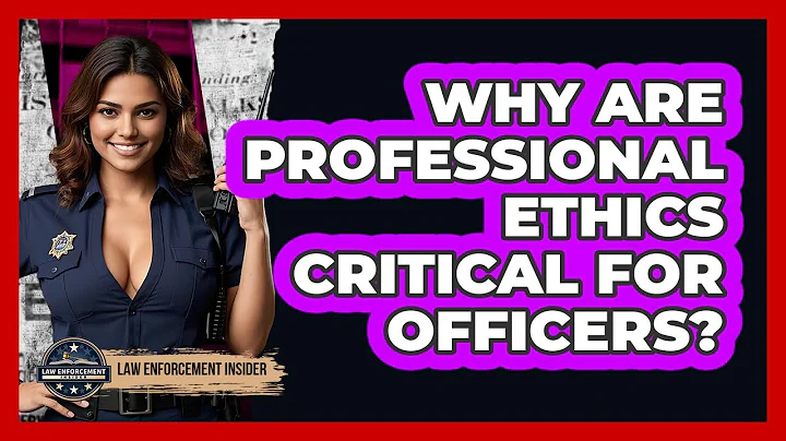 Why Are Professional Ethics Critical For Officers? - Law Enforcement Insider