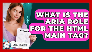 What Is The ARIA Role For The HTML Main Tag? - Simple HTML Studio