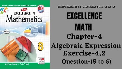 Excellence Math || Class-8 || Chapter-4 || Algebraic Expressions||Exercise-4.2|| Question-(5 to 6)