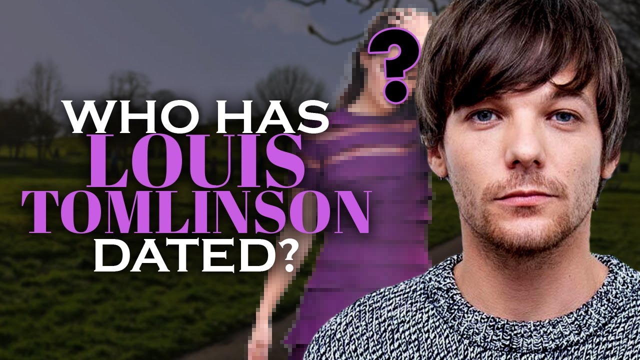 Who has Louis Tomlinson dated? Girlfriend List