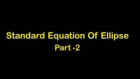 Standard Equation Of Ellipse(Part-2) –Conic Section (By PK SIR )||Focal Distance|JEE MATHEMATICS