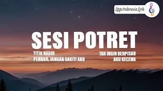 Sesi Potret ~ kalau rindu aku tak mampu (Lirik) MIX Lagu Viral di Tiktok : Titik Nadir, Aku Kecewa