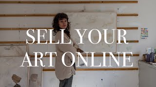 Fine Artists: How to Sell Your Art Online   (Hint: Etsy is NOT the Answer)