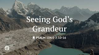 Seeing God's Grandeur | Audio Reading | Our Daily Bread Devotional | May 15, 2026
