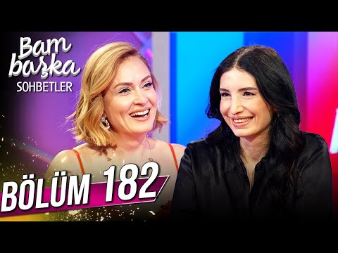 Bambaşka Sohbetler 182. Bölüm - Başak Sayan