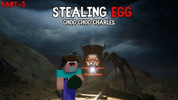 STEALING EGG!! CHOO CHOO CHARLES PART-3