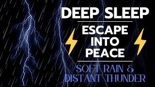 Escape Into Peace with Soft Rain & Distant Thunder | Deep Sleep Sounds