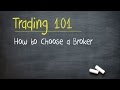 Trading 101: How to Choose a Broker - YouTube