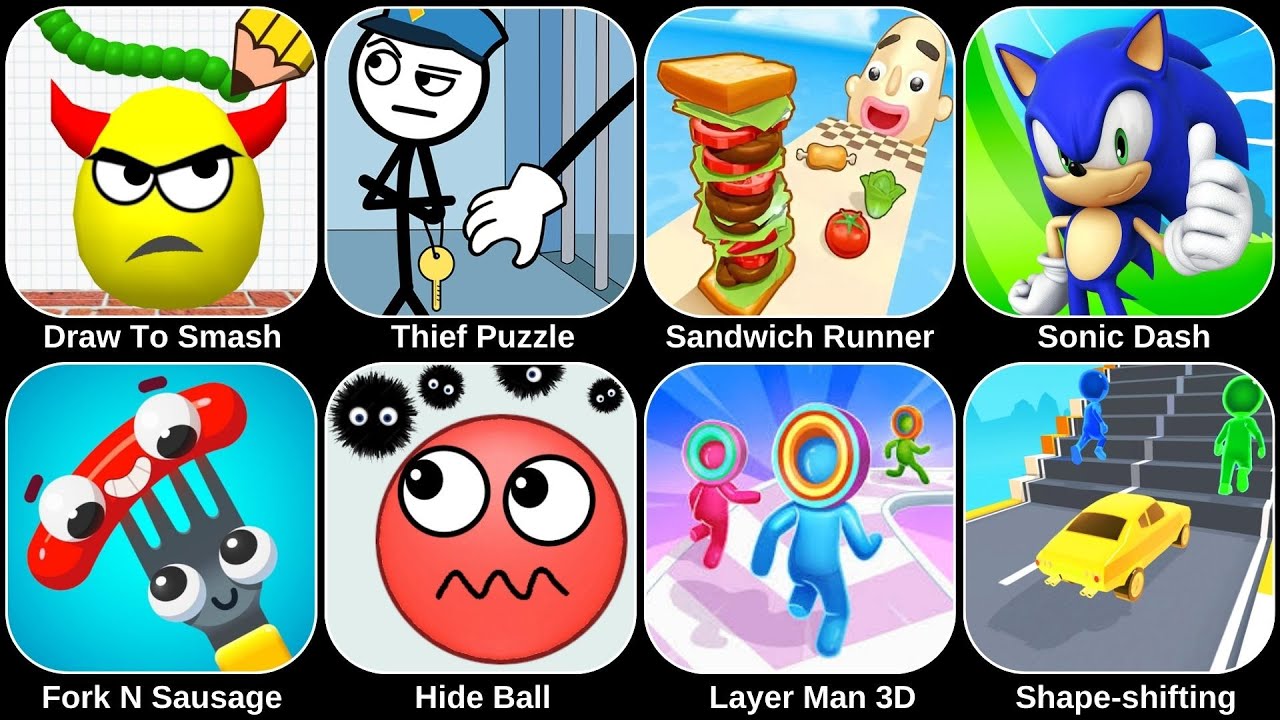 Sandwich Runner,Draw To Smash,Hide Ball,Thief Puzzle,Sonic Dash,Fork N Sausage,Layer Man 3D