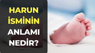 Harun İsminin Anlamı Nedir?