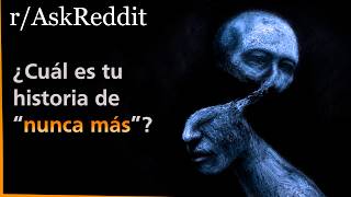 ¿Cuál es tu historia de “nunca más”? | Askreddit | REANIMAL