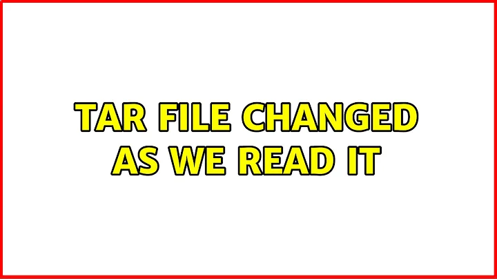Tar file changed as we read it (2 Solutions!!)
