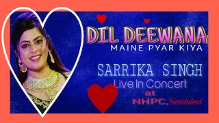 Dil Deewana | Maine Pyar Kiya | Sarrika Singh Live |