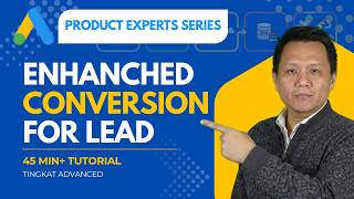 Google Ads Advanced Tutorial - 45Min+ Belajar Enhanced Conversion for Leads  (Offline Tracking)
