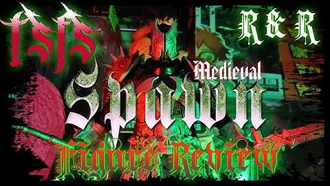 Spawn: Medieval Spawn Raw and Real Figure Review 2023