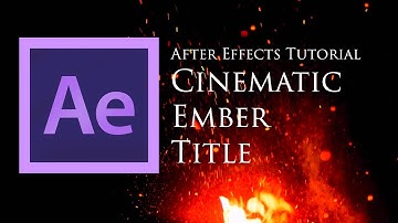 Adobe After Effects Tutorial: Cinematic Ember Title