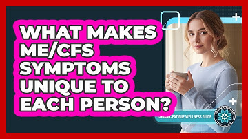 What Makes ME/CFS Symptoms Unique To Each Person?