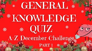 General Knowledge & Trivia Quiz - A-Z DECEMBER CHALLENGE, 26 Non Multiple-Choice Questions, Pub Quiz