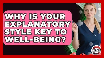 Why Is Your Explanatory Style Key To Well-being? - Strong Survivors Network
