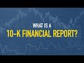 What is a 10-k Financial Report?