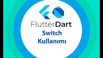13 Switch Kullanımı | Sıfırdan Flutter ile Android ve Ios Apps Development